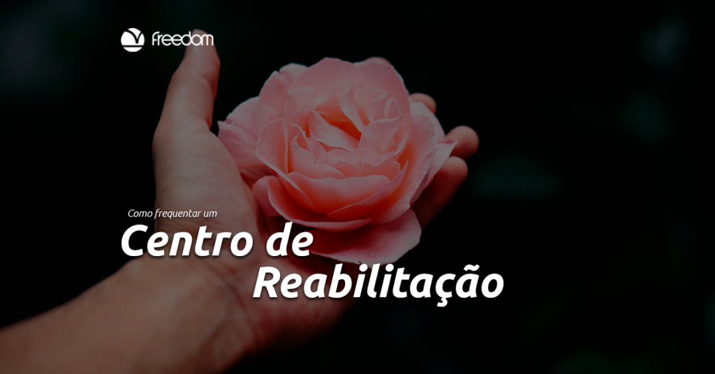Como e por que frequentar um Centro de Reabilitação em sua região?