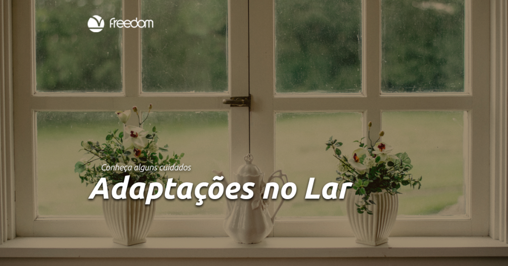 Cuidados preventivos: como adaptar o seu lar lar!