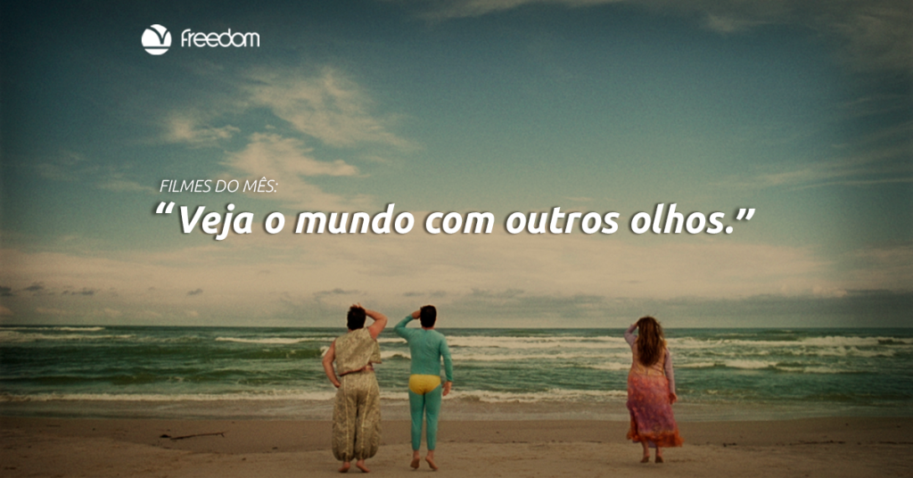 [Filmes do mês] “Veja o mundo com outros olhos”