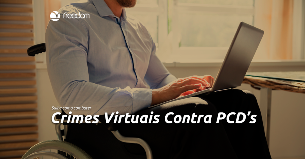 Saiba como lidar com os crimes virtuais contra PCD's