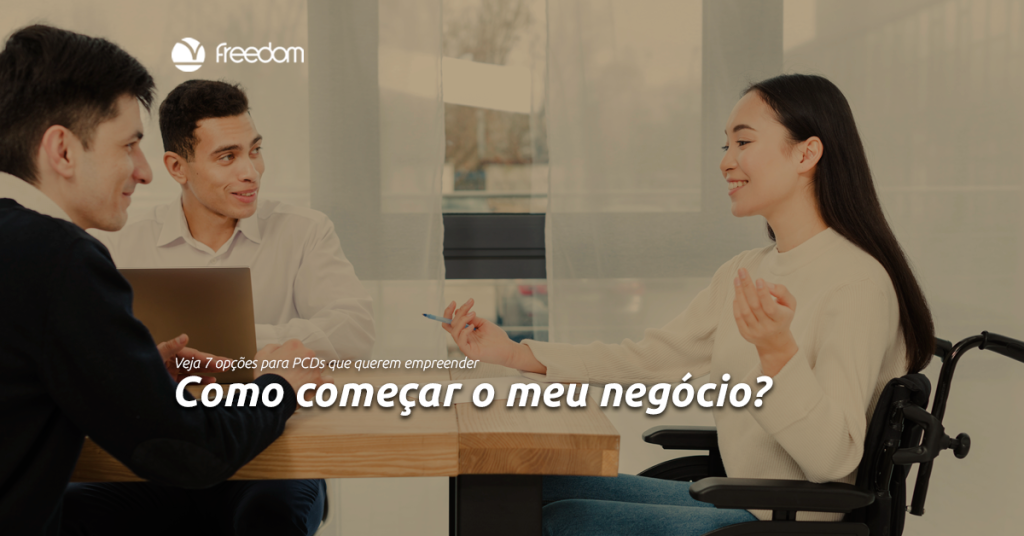 Como começar o meu negócio: 7 opções para PCD empreender