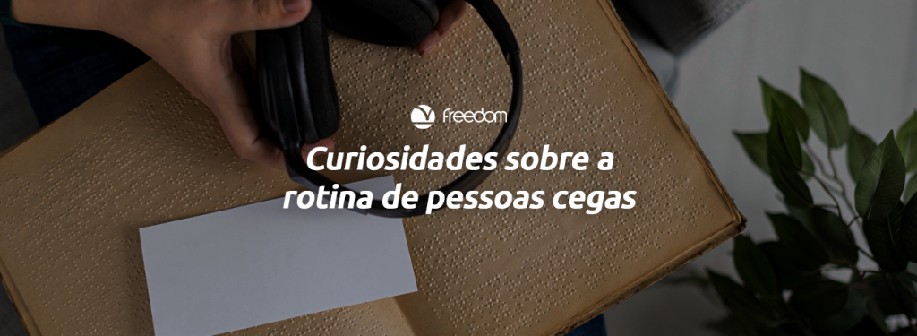 Curiosidades sobre a rotina de pessoas cegas